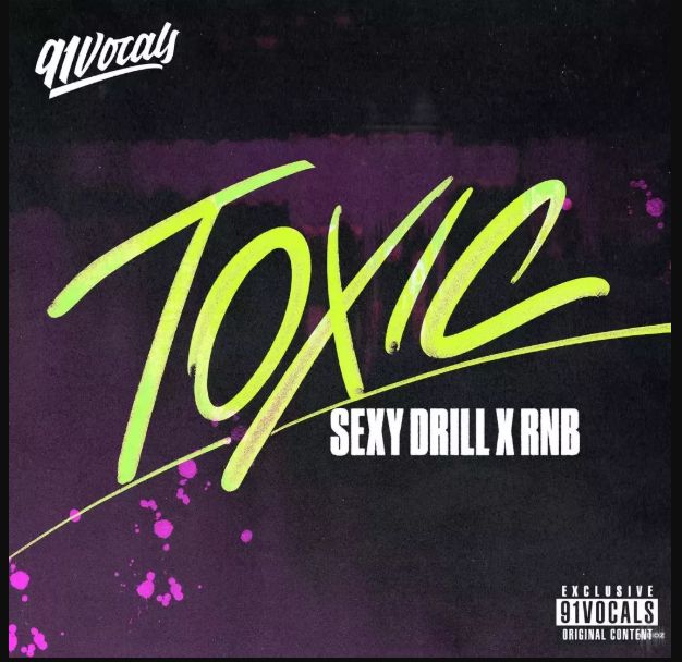 91Vocals Toxic Sexy Drill x RnB